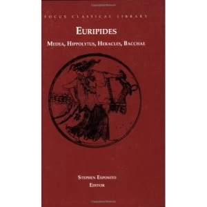 Image of Medea, Hippolytus, Heracles, Bacchae: Four Plays by Stephen Esposito (Paperback, 2002)