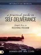 Image of practical guide to self deliverance simple keys to receiving freedom