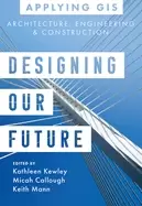 Image of designing our future gis for architecture engineering and construction