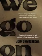 Image of we go on finding purpose in all of lifes sorrows and joys