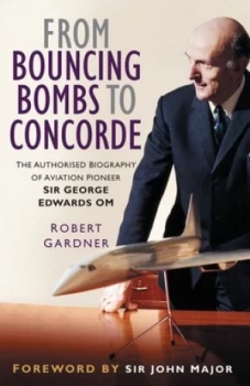 Image of From Bouncing Bombs to Concorde by Robert Gardner Hardback