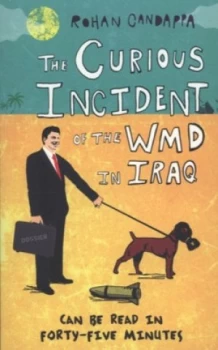 Image of The Curious Incident of the Wmd in Iraq by Rohan Candappa Paperback