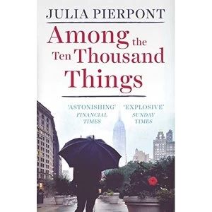 Image of Among the Ten Thousand Things by Julia Pierpont (Paperback, 2016)