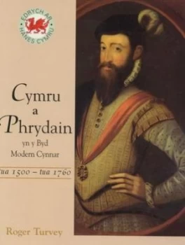 Image of Cymru a Phrydain Yn Y Byd Modern Cynnar by Roger Turvey Book