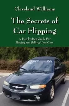 Image of The Secrets of Car Flipping : A Step by Step Guide For Buying and Selling Used Cars
