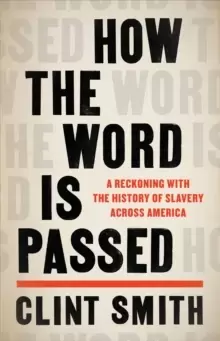 Image of How the Word Is Passed : A Reckoning with the History of Slavery Across America