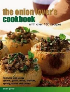 Image of The Onion Lovers Cookbook with Over 100 Recipes by Brian Glover Book