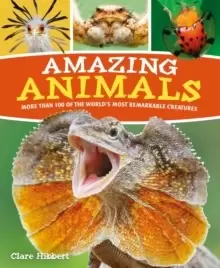 Image of Amazing Animals : More than 100 of the World's Most Remarkable Creatures