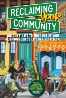 Image of Reclaiming Your Community : You Don't Have to Move out of Your Neighborhood to Live in a Better One