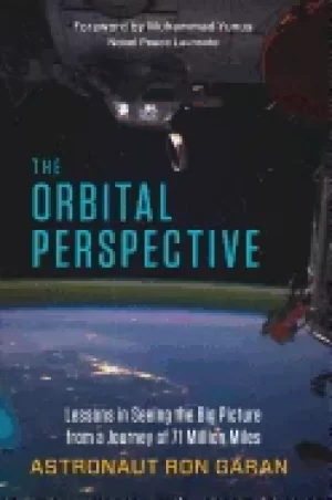 Image of orbital perspective lessons in seeing the big picture from a journey of sev