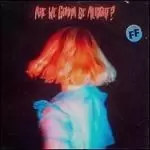 Image of are we gonna be alright