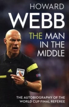 Image of The Man in the Middle by Howard Webb Hardback