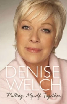 Image of Pulling Myself Together by Denise Welch Hardback