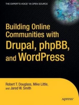 Image of Building Online Communities with Drupal Phpbb and Wordpress by Robert T. Douglass Book
