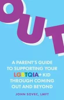 Image of Out : A Parent's Guide to Supporting Your LGBTQIA+ Kid Through Coming Out and Beyond