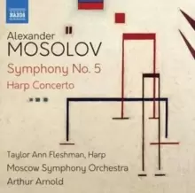 image of Alexander Mosolov: Symphony No. 5/Harp Concerto