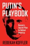 Image of putins playbook russias secret plan to defeat america