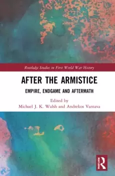 Image of After the Armistice : Empire, Endgame and Aftermath