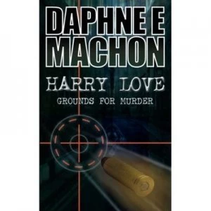 Image of Harry Love Grounds for Murder by Daphne E Machon Paperback