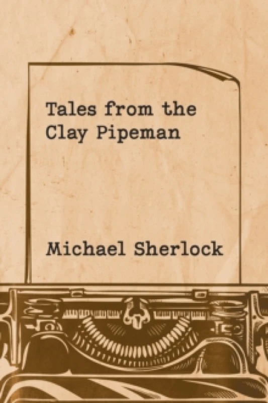 Image of Tales from the Clay Pipeman. Paperback. By Michael Sherlock Books