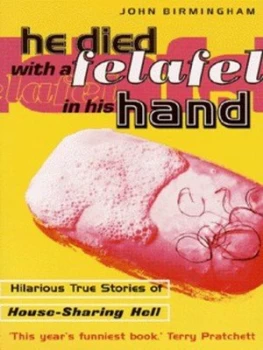 Image of He Died with a Felafel in His Hand by John Birmingham Paperback