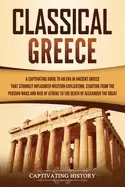 Image of classical greece a captivating guide to an era in ancient greece that stron