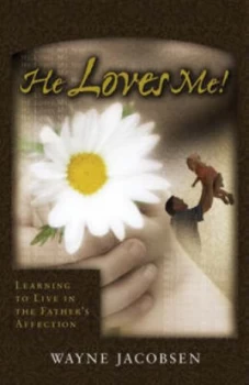 Image of He Loves Me by Wayne Jacobsen Paperback