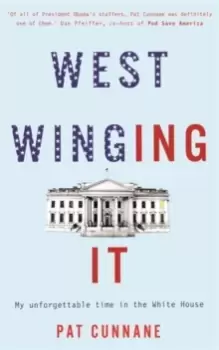 Image of West Winging It: My unforgettable time in the White House