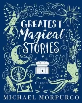 Image of Greatest magical stories by Michael Morpurgo
