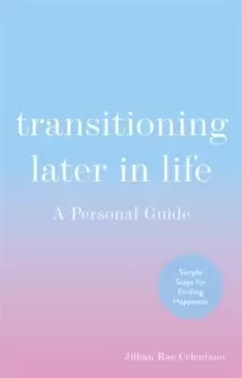 Image of Transitioning Later in Life : A Personal Guide