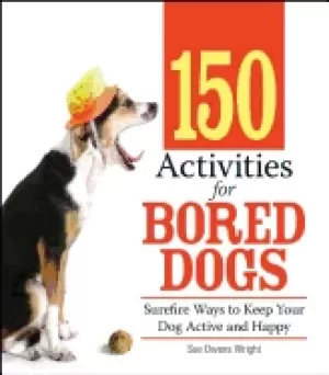 Image of 150 activities for bored dogs surefire ways to keep your dog active and hap