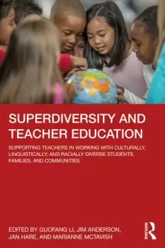 Image of Superdiversity and Teacher EducationSupporting Teachers in Working with Culturally Linguistically and Racially Diverse Students Families