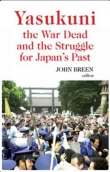 Image of Yasukuni the War Dead and the Struggle for Japans Past by John Breen Hardback