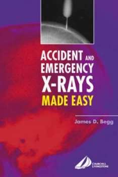 Image of Accident and Emergency X-Rays Made Easy by James D. Begg Book