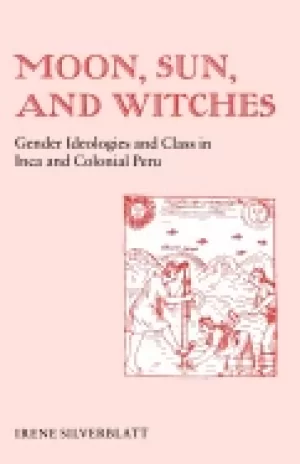 Image of moon sun and witches gender ideologies and class in inca and colonial peru