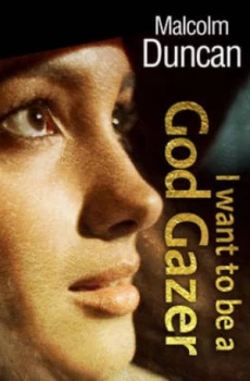 Image of I want to be a God gazer by Revd Malcolm Duncan