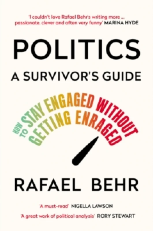 Image of Politics: A Survivors Guide : How to Stay Engaged without Getting Enraged Paperback / softback