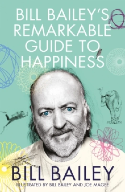 Image of Bill Bailey's Remarkable Guide to Happiness Paperback / softback