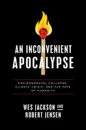 Image of inconvenient apocalypse environmental collapse climate crisis and the fate