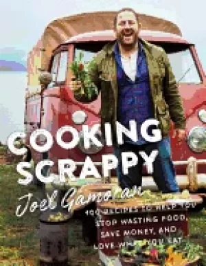 Image of cooking scrappy 100 recipes to help you stop wasting food save money and lo