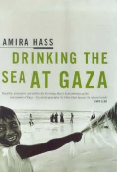 Image of Drinking the Sea at Gaza by Amira Hass Hardback