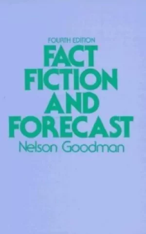 Image of Fact fiction and forecast by Nelson Goodman