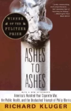 Image of ashes to ashes americas hundred year cigarette war the public health and th