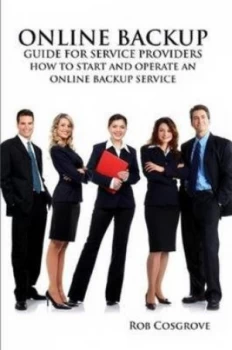 Image of Online Backup Guide for Service Providers - How to Start and Operate an Online Backup Service by Rob Cosgrove Book