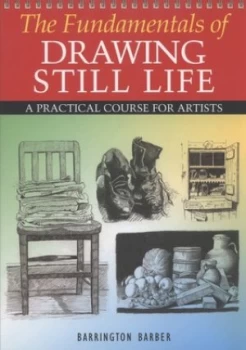 Image of The Fundamentals of Drawing Still Life by Barrington Barber Paperback