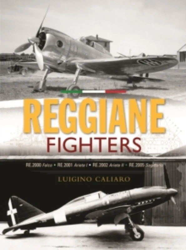 Image of Reggiane Fighters : RE.2000 Falco, RE.2001 Ariete I, RE.2002 Ariete II, RE.2005 Sagittario Hardback