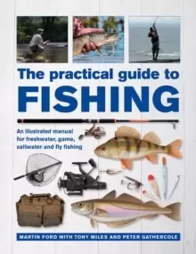 Image of The Practical Guide to Fishing : An Illustrated Manual for Freshwater, Game, Saltwater and Fly Fishing