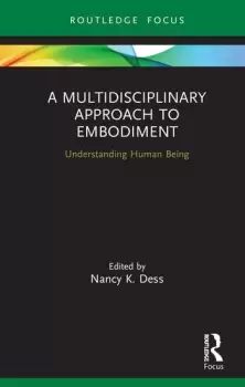 Image of A Multidisciplinary Approach to EmbodimentUnderstanding Human Being