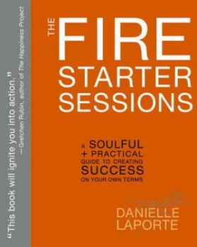 Image of The Fire Starter Sessions by Danielle Laporte Paperback
