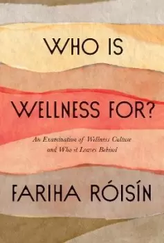 Image of Who Is Wellness For? by Fariha Roisin